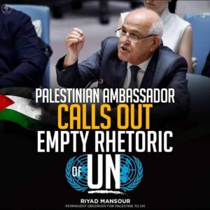 PALESTINIAN AMBASSADOR CALLS OUT EMPTY RHETORIC OF UN