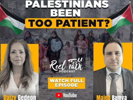 Reel TALK PODCAST: HAVE THE PALESTINIANS BEEN TOO PATIENT?