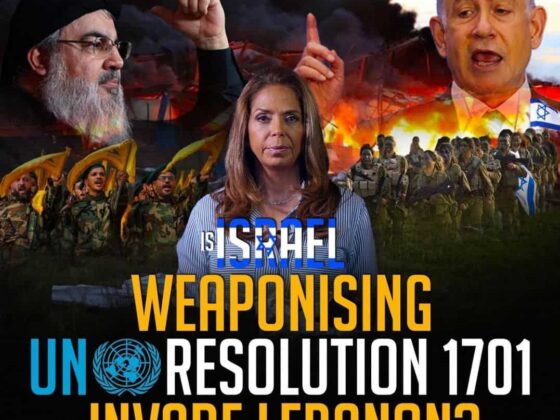 SHORT EXCERPT IS ISRAEL WEAPONISING UN RESOLUTION 1701 TO INVADE LEBANON?