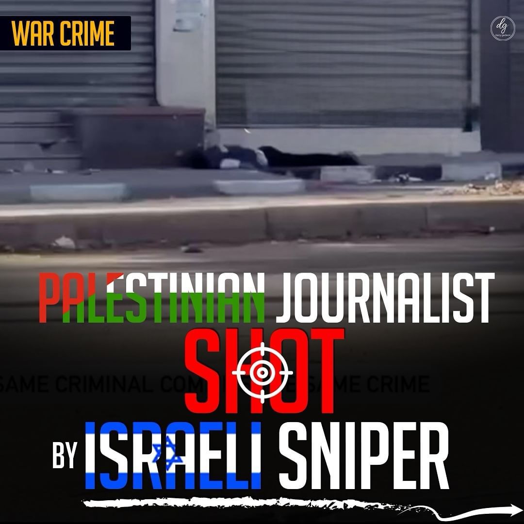 WAR CRIME PALESTINIAN JOURNALIST SHOT BY İSRAELI SNIPER