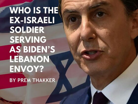 WHO IS THE EX-ISRAELI SOLDIER SERVING AS BIDEN'S LEBANON ENVOY? BY PREM THAKKER