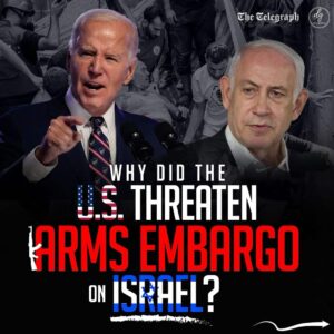 WHY DID THE U.S. THREATEN ARMS EMBARGO ON ISRAEL?