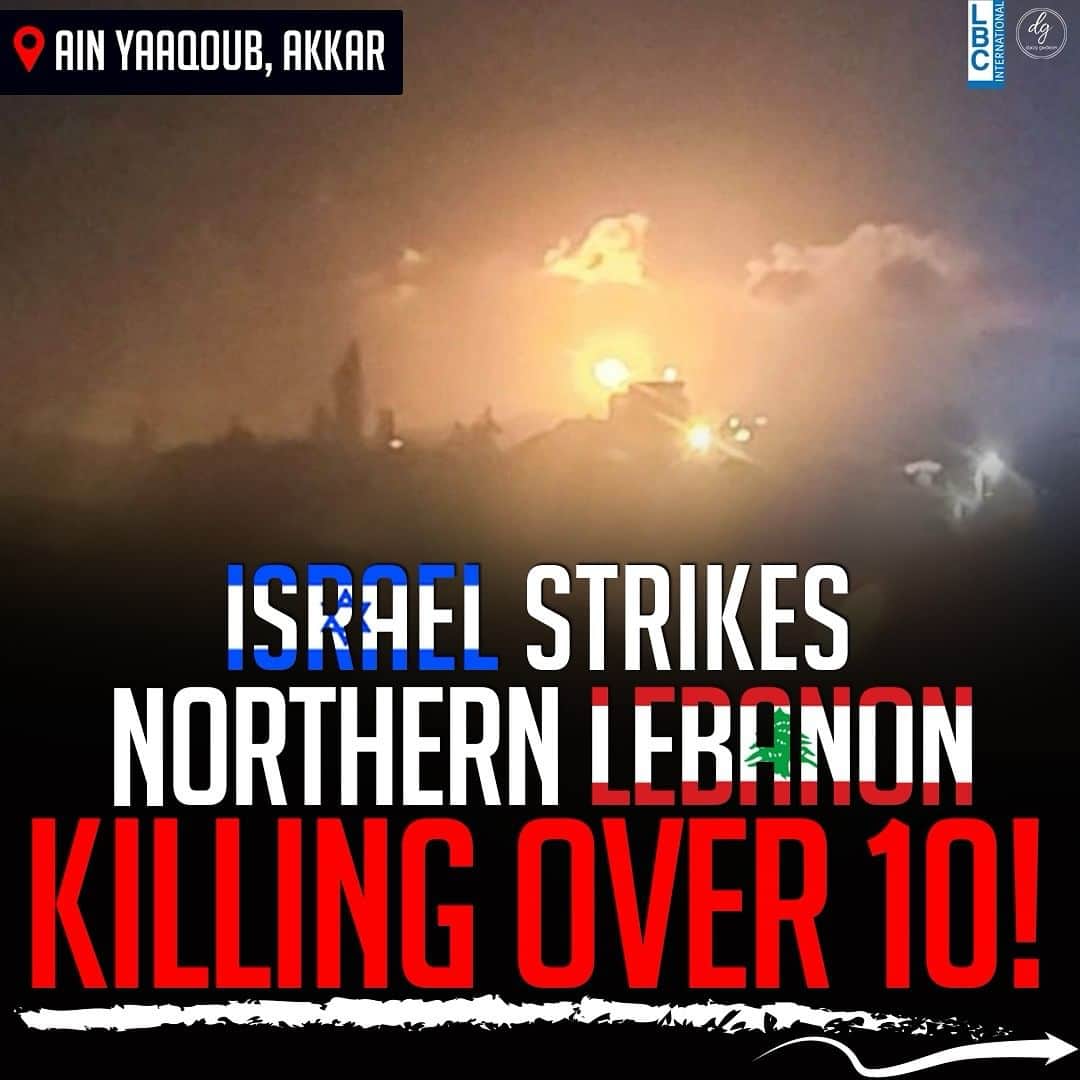 AIN YAAQOUB, AKKAR ISRAEL STRIKES NORTHERN I LEBANON KILLING OVER 10!