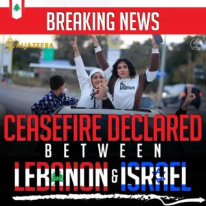 BREAKING NEWS CEASEFIRE DECLARED BETWEEN LEBANON & ISRAEL