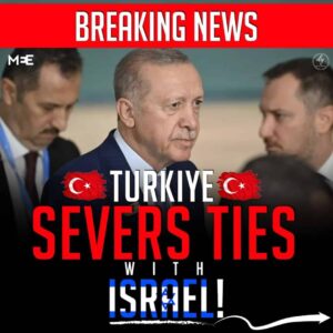 BREAKING NEWS TURKIYE SEVERS TIES WITH ISRAEL!