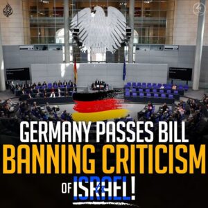 GERMANY PASSES BILL BANNING CRITICISM OF ISRAEL!