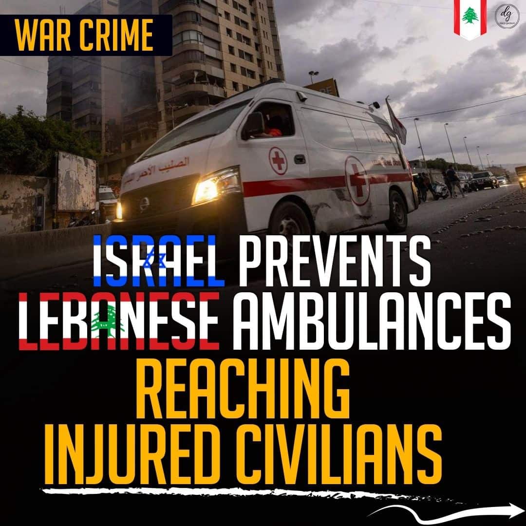 ISRAEL PREVENTS LEBANESE AMBULANCES REACHING INJURED CIVILIANS