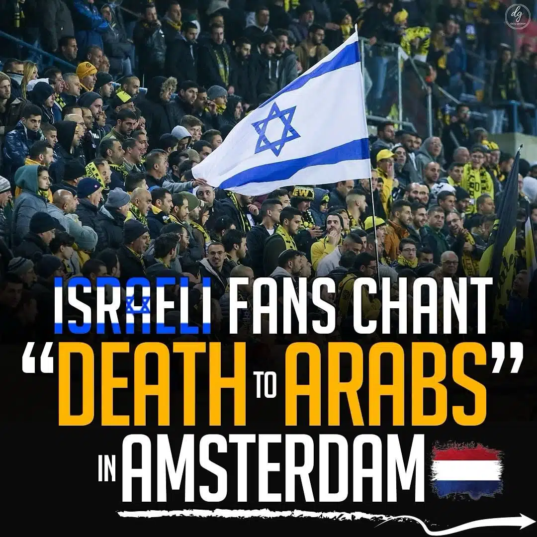 ISRAELI FANS CHANT "DEATH-ARABS" IN AMSTERDAM