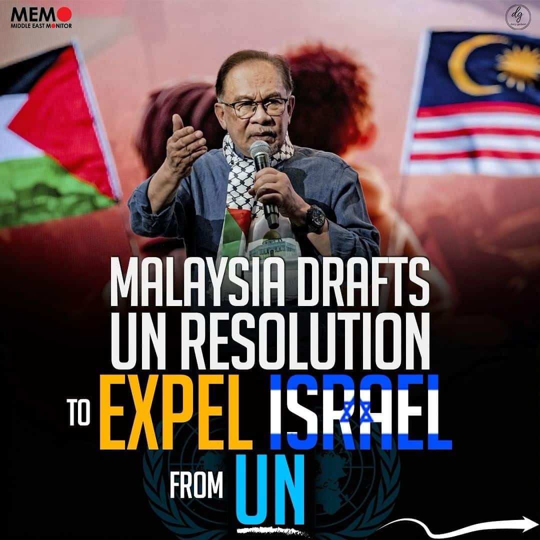 MALAYSIA DRAFTS UN RESOLUTION TO EXPEL ISRAEL FROM UN