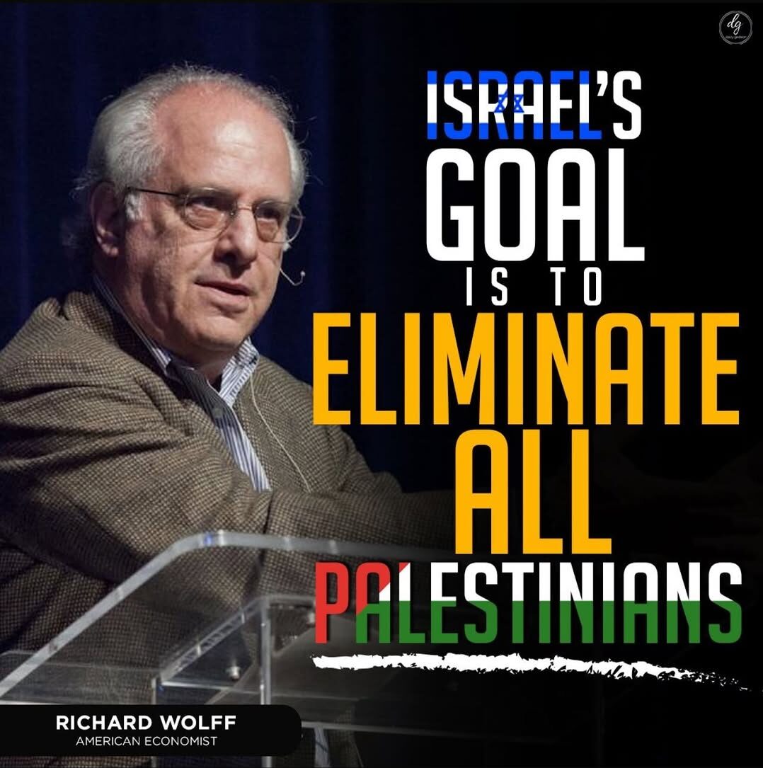 RICHARD WOLFF AMERICAN ECONOMIST: ISRAEL'S GOAL IS TO ELIMINATE ALL PALESTINIANS