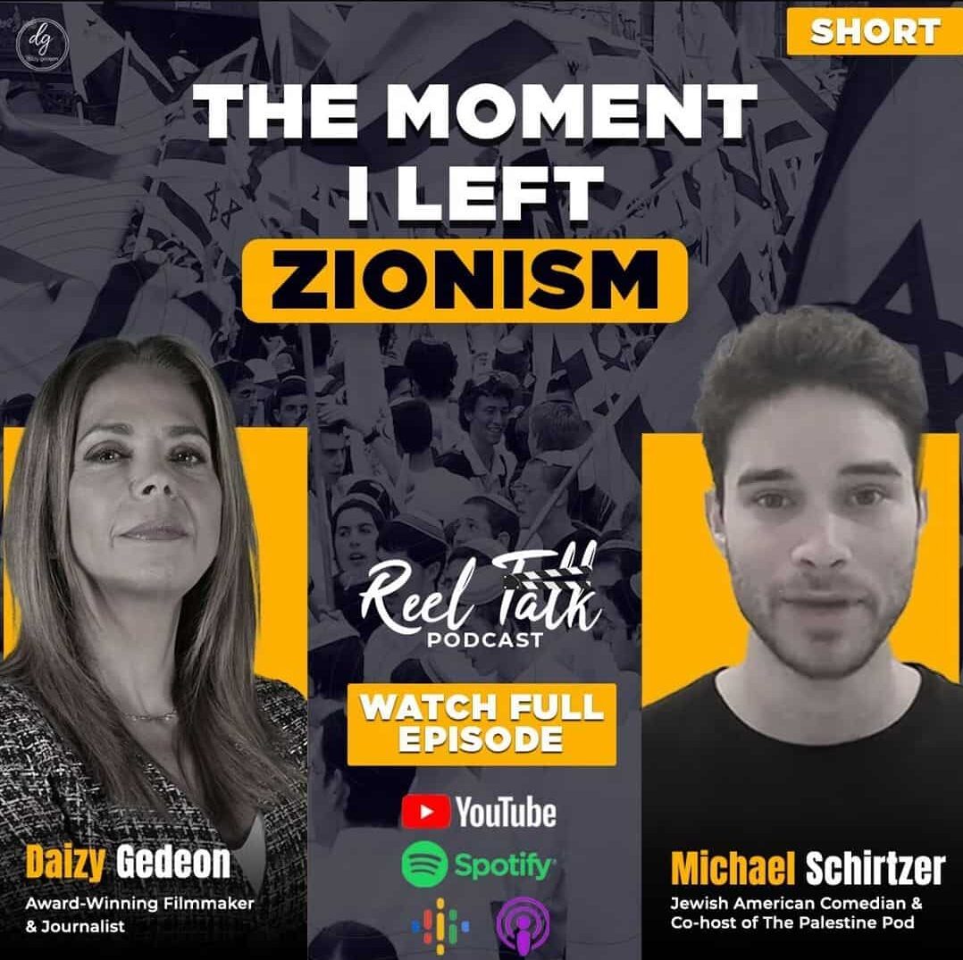 Reel Talk PODCAST with Award-Winning Filmmaker & Journalist Daizy Gedeon THE MOMENT I LEFT ZIONISM - WATCH FULL EPISODE