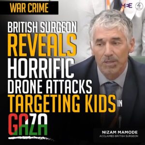 WAR CRIME BRITISH SURGEON REVEALS HORRIFIC DRONE ATTACKS TARGETING KIDS IN GAZA