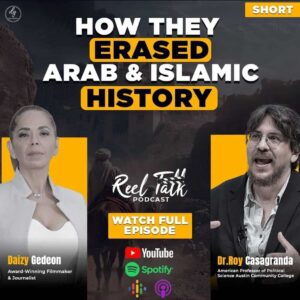 WATCH FULL EPISODE Reel Talk PODCAST HOW THEY ERASED ARAB & ISLAMIC HISTORY