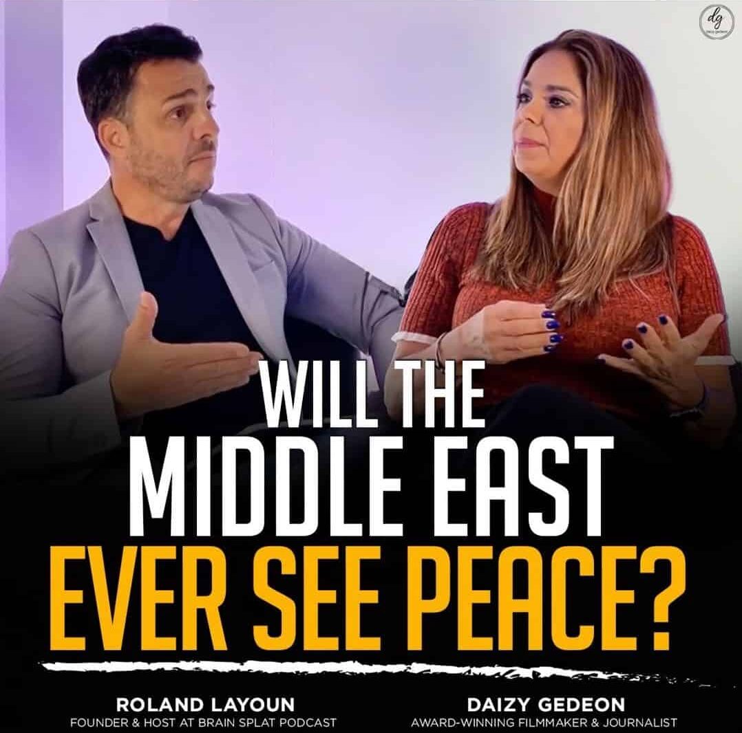 WILL THE MIDDLE EAST EVER SEE PEACE? FEATURING ROLAND LAYOUN FOUNDER & HOST AT BRAIN SPLAT PODCAST