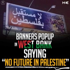 Banners in West Bank Proclaim ‘No Future in Palestine’ — What Does It Mean?