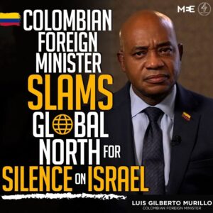 Luis Gilberto Murillo: Colombian Foreign Minister Criticizes Global North’s Silence on Israel