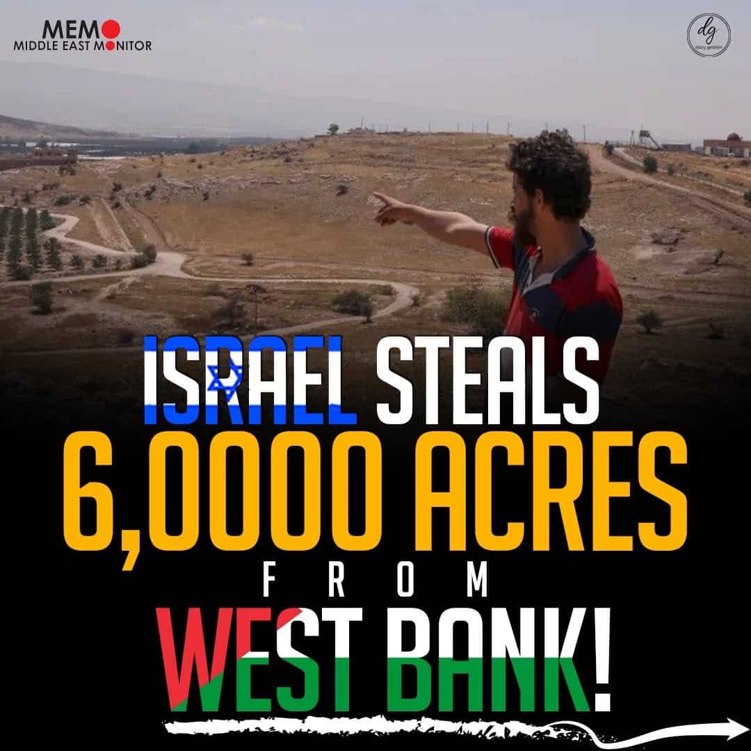 Middle East Monitor: Israel Seizes 6,000 Acres of West Bank Land