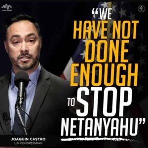 Palpulse: Congressman Joaquin Castro – ‘We Haven’t Done Enough to Stop Netanyahu’