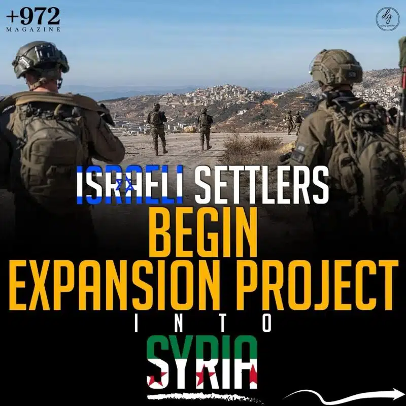 Plus 972 Magazine: Israeli Settlers Begin Expansion into Syria