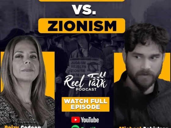 Reel Talk Podcast: Daizy Gedeon & Michael Schirtzer on Judaism’s Rejection of Zionism