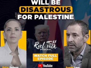 Reel Talk Podcast: Trump’s Impact on Palestine – Daizy Gedeon & Daniel Levy Discuss