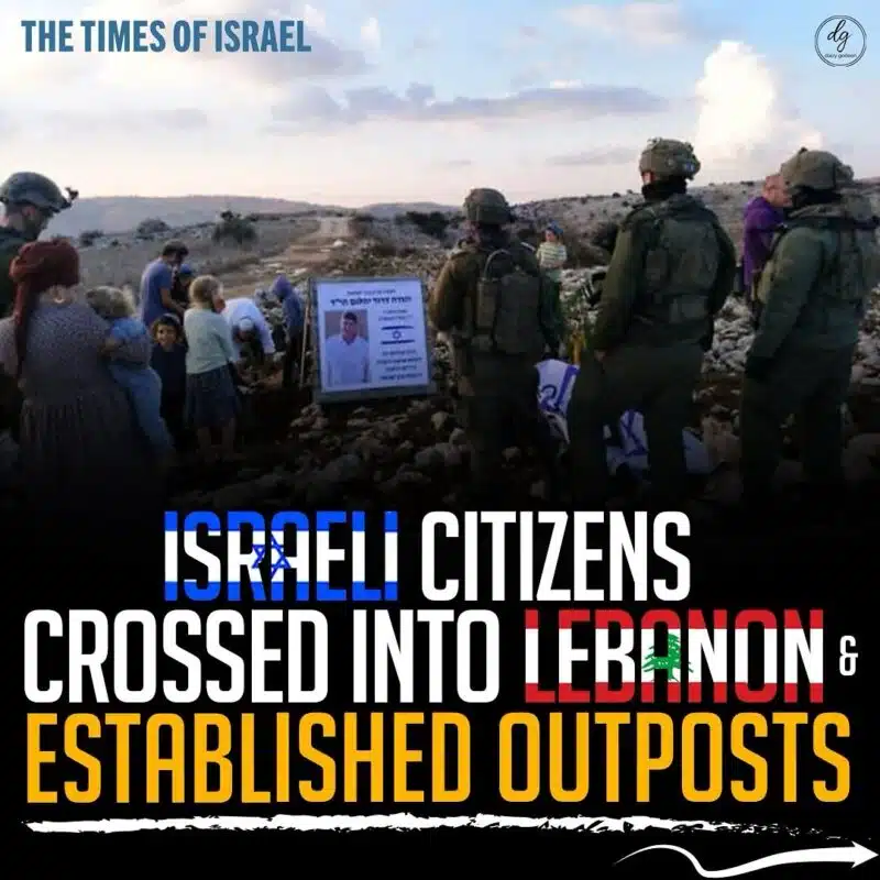 The Times of Israel: Israeli Citizens Cross into Lebanon & Establish Outposts