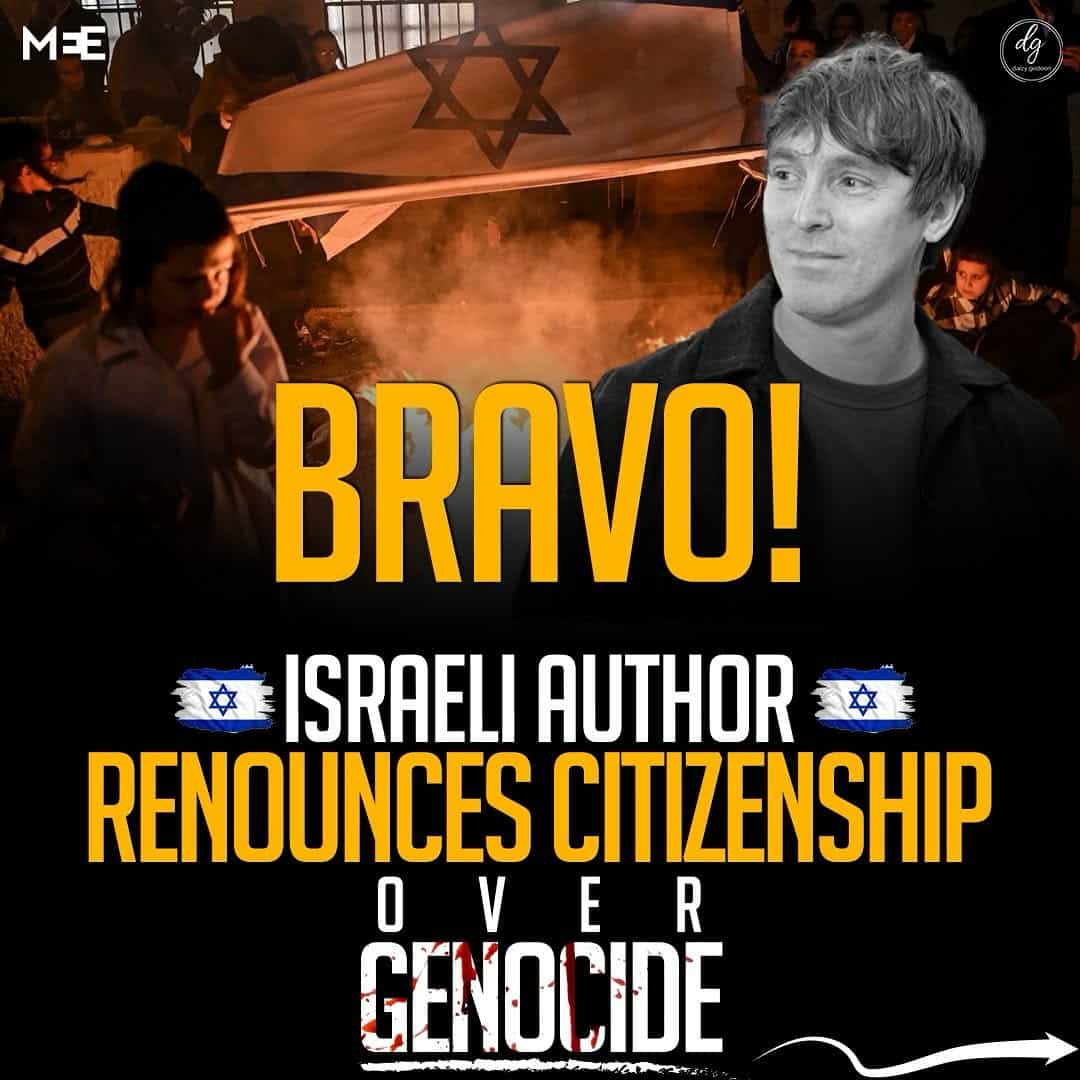 Bravo: Israeli Author Renounces Citizenship in Protest Against Genocide