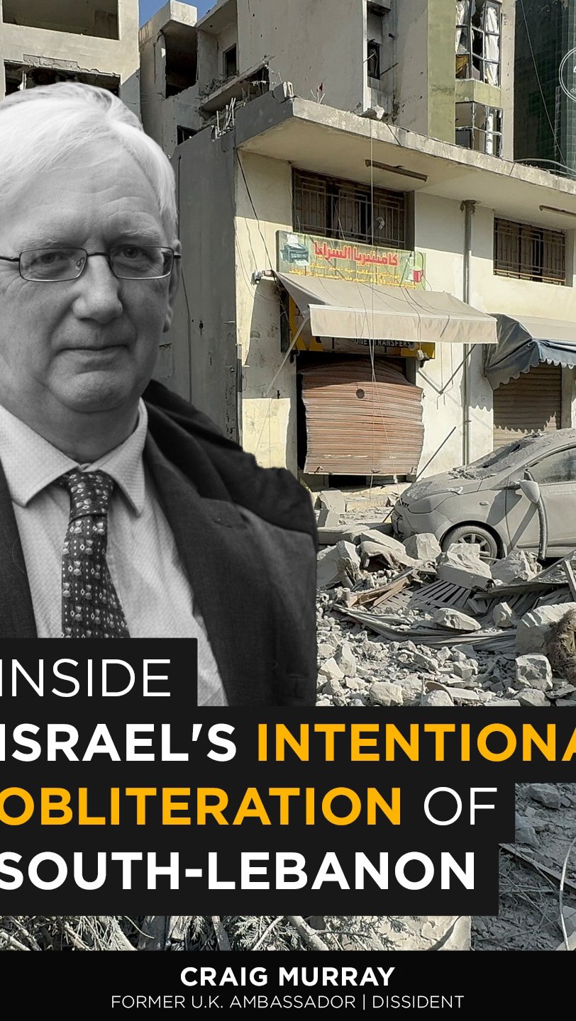 Craig Murray, Former U.K. Ambassador & Dissident, Exposes Israel's Intentional Obliteration of South Lebanon