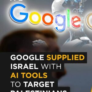 Google’s AI Tools: How Israel Uses Technology to Target Palestinians