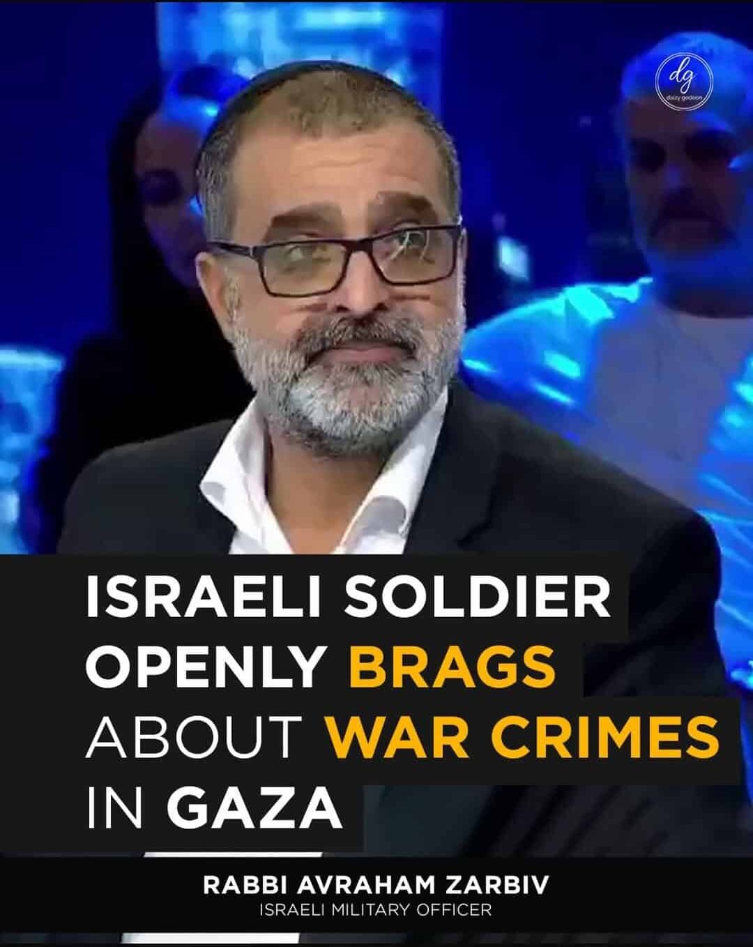 Rabbi Avraham Zarbiv, Israeli Military Officer: Soldier Openly Boasts About War Crimes in Gaza