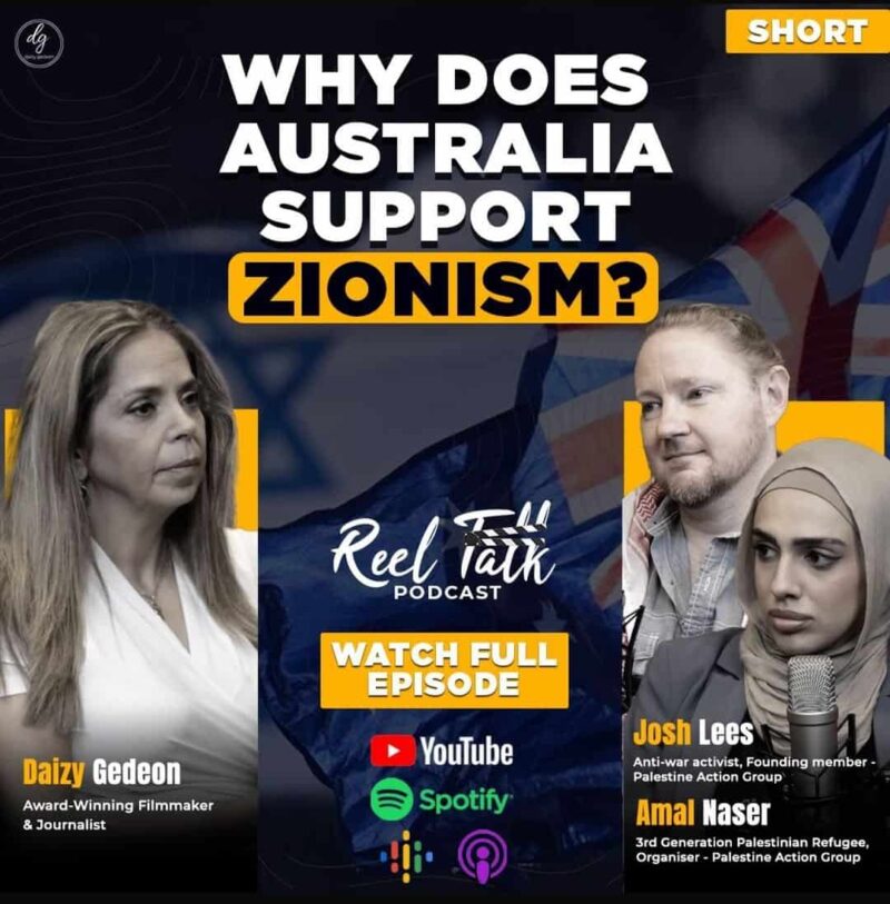 Reel Talk Podcast: Why Does Australia Support Zionism? Insights with Josh Lees & Amal Naser from Palestine Action Group