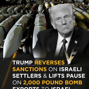 Reuters: Trump Lifts Sanctions on Israeli Settlers and Resumes 2,000-Pound Bomb Exports to Israel