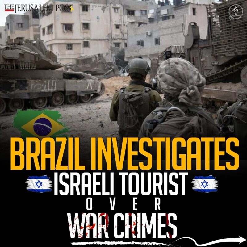 The Jerusalem Post: Brazil Investigates Israeli Tourist for War Crimes