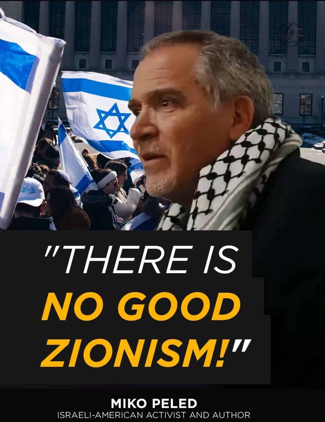 "There Is No Good Zionism!" - Miko Peled, Israeli-American Activist and Author