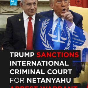 France 24: Trump Sanctions ICC Over Netanyahu Arrest Warrant