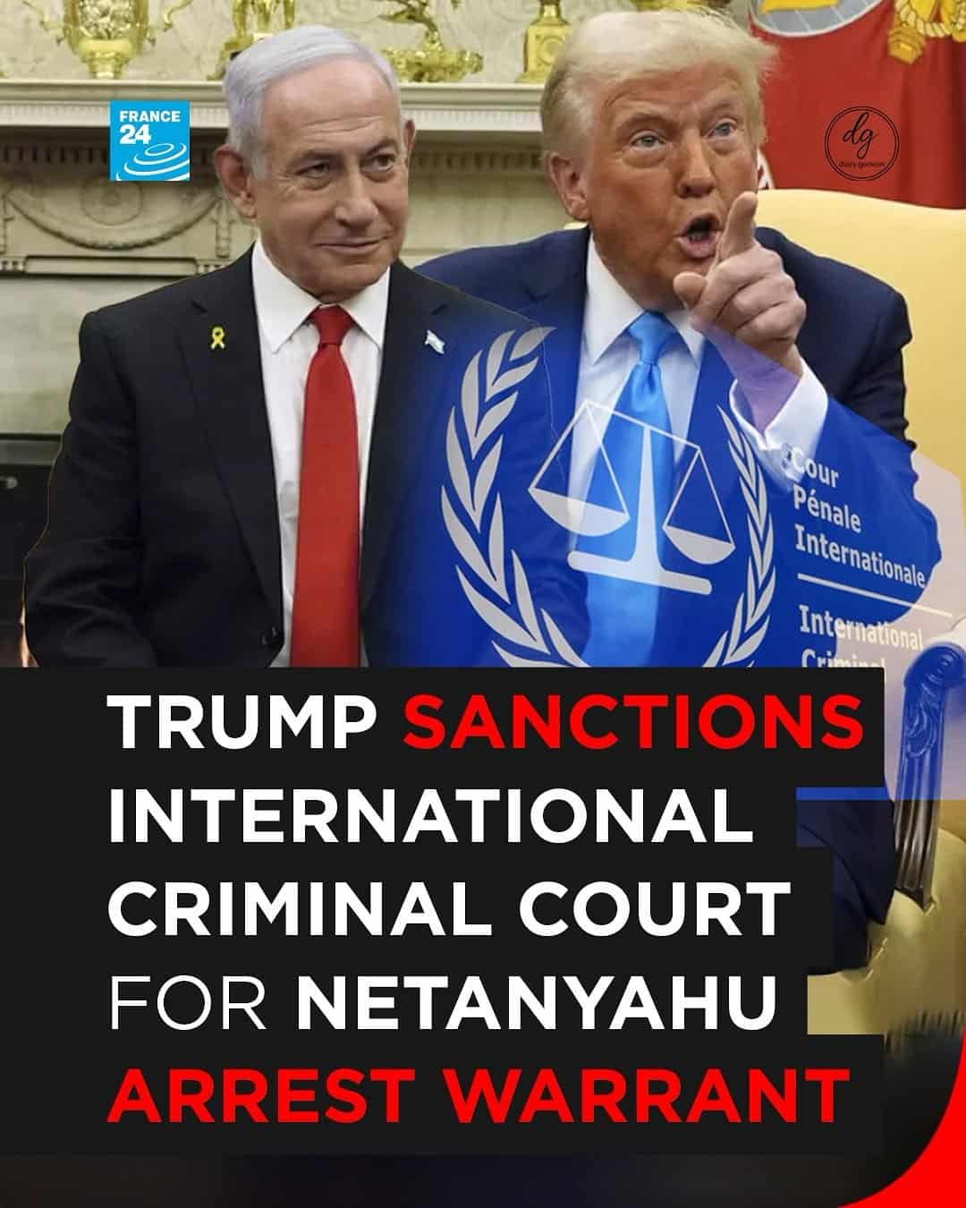 France 24: Trump Sanctions ICC Over Netanyahu Arrest Warrant