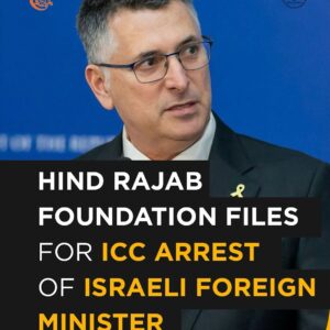 Gideon Sa’ar, Israeli Foreign Minister: Hind Rajab Foundation Files for ICC Arrest Warrant