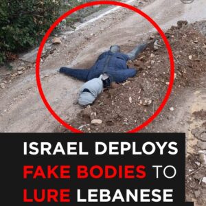 Israel Deploys Fake Bodies to Lure and Abduct Lebanese Civilians!