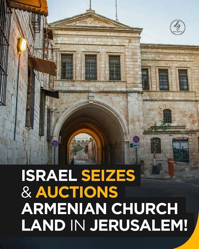 Israel Seizes and Auctions Armenian Church Land in Jerusalem – Shocking Move