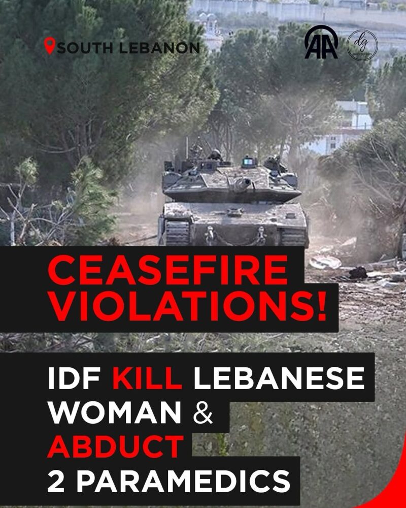 South Lebanon: IDF Kills Lebanese Woman & Abducts Two Paramedics Amid Ceasefire Violations