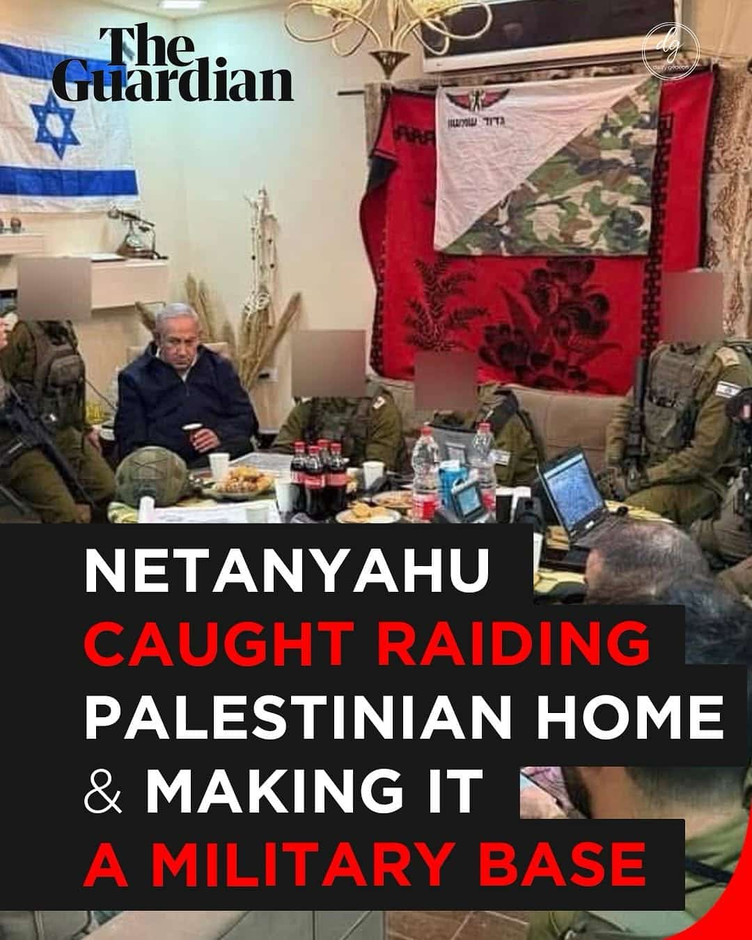 The Guardian: Netanyahu Caught Turning a Palestinian Home into a Military Base