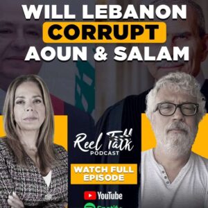 Reel Talk Podcast with Daizy Gedeon: Is Lebanon’s Leadership Doomed? Featuring Michael Young