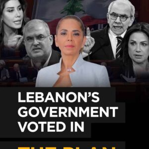 Special Report: Lebanon’s Government Approves the Plan