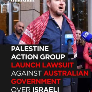 The Guardian: Palestine Action Group Sues Australian Government Over Israeli Censorship Laws