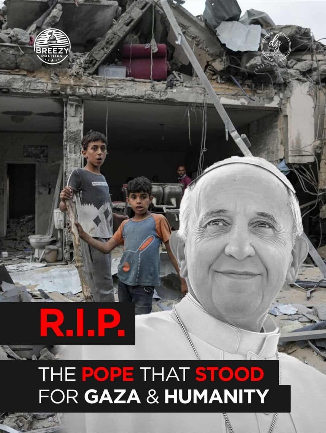 Breezy Politics Remembers the Pope Who Championed Gaza and Human Rights
