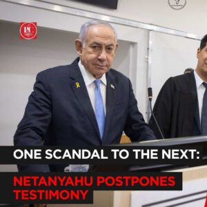 From Scandal to Scandal: Netanyahu Delays Testimony in Ongoing Case