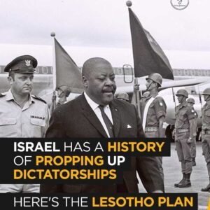 Israel’s History of Supporting Dictatorships: The Lesotho Plan Exposed