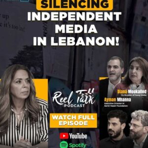 Reel Talk Podcast Teaser: How Independent Media Is Being Silenced in Lebanon | Featuring Diana Moukalled, Ayman Mhanna, Nizar Ghanem, and Ralph Baydoun
