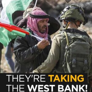 They’re Taking the West Bank: Uncovering the Truth Behind Israel’s Expansion Plans