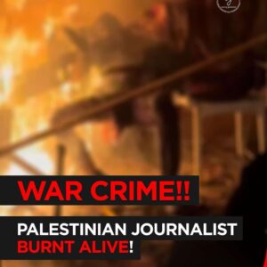 WAR CRIME: Palestinian Journalist Burnt Alive in Shocking Attack”